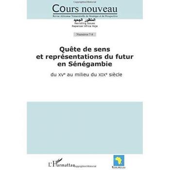Collectif: Quête de sens et représentations du futur en Sénégambie du XVe au milieu du XIXe siècle