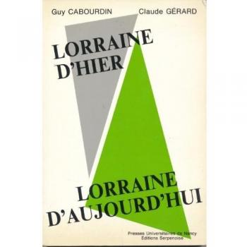 Lorraine d'hier, Lorraine d'aujourd'hui