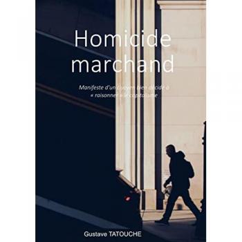 Homicide marchand: Manifeste d'un citoyen bien décidé à raisonner le capitalisme (Collection Réfraction)