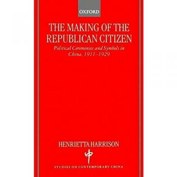The Making of the Republican Citizen, Studies on Contemporary China Series
