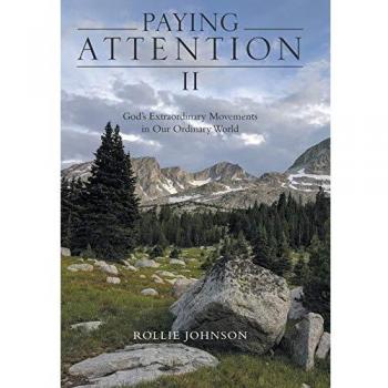 Paying Attention Ii: God's Extraordinary Movements in Our Ordinary World