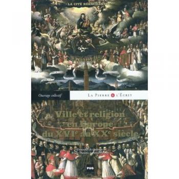 VILLE ET RELIGION EN EUROPE DU XVI AU XXE SIECLE