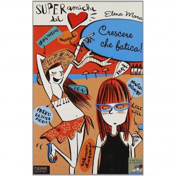 Crescere che fatica. Super amiche del cuore