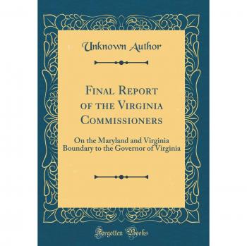 Final Report of the Virginia Commissioners: On the Maryland and Virginia Boundary to the Governor of Virginia