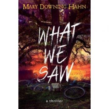 What We Saw : A Thriller, by Mary Downing Hahn