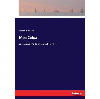 Mea Culpa: A woman's last word. Vol. 2