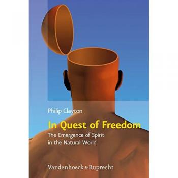 In Quest of Freedom: The Emergence of Spirit in the Natural World. Frankfurt Templeton Lectures 2006