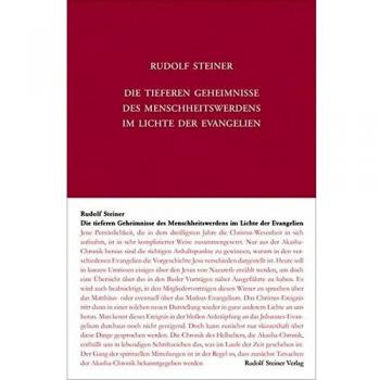 Die tieferen Geheimnisse des Menschheitswerdens im Lichte der Evangelien: 12 Vorträge 1909 in verschiedenen Städten