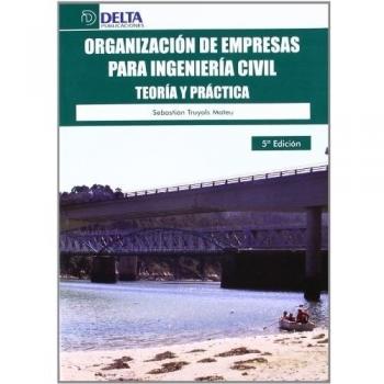 ORGANIZACIÓN DE EMPRESAS PARA INGENIERÍA CIVIL. TEORÍA Y PRÁCTICA