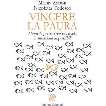 Vincere la paura. Manuale pratico per cavarsela in situazioni impossibili