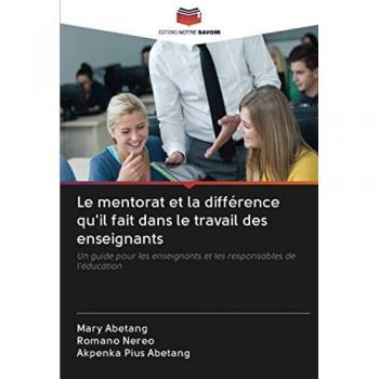 Le mentorat et la différence qu'il fait dans le travail des enseignants: Un guide pour les enseignants et les responsables de l'éducation