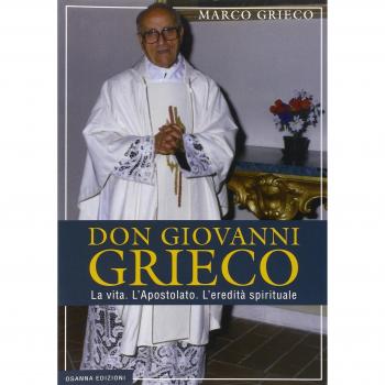 Don Giovanni Grieco. La vita. L'apostolato. L'eredità spirituale