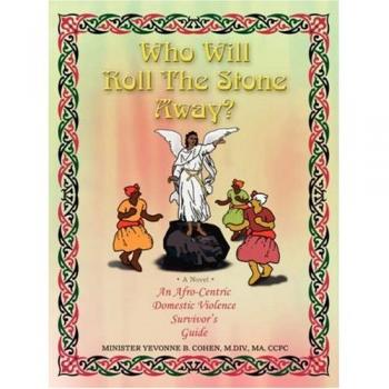Who Will Roll the Stone Away?: An Afro-Centric Domestic Violence Survivor's Guide