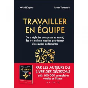 Mikael Krogerus Travailler En Équipe: De La Règle Des Deux Pizzas Au Nunchi, Les 44 Meilleurs Modèles Pour Former Des Équipes Performantes