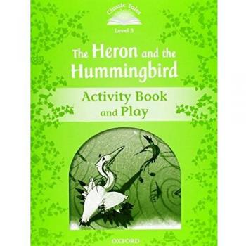 Classic Tales 3. The Heron and the Hummingbird. Activity Book and Play.