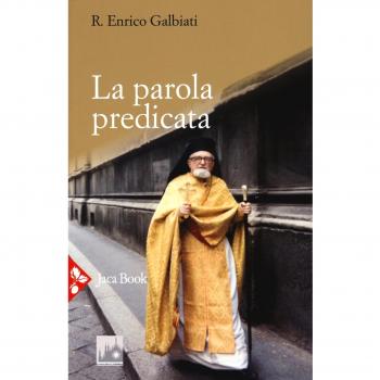La parola predicata. Omelie da archimandrita e interventi vari
