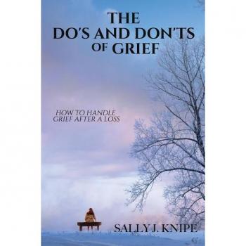 The Do's and Don'ts of Grief, by Sally J. Knipe