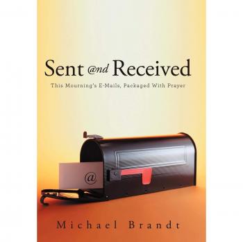 Sent and Received: This Mourning's E-Mails, Packaged with Prayer