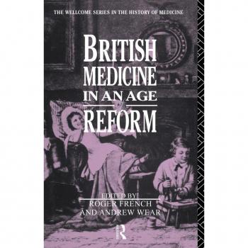 British Medicine in an Age of Reform by Andrew Wear