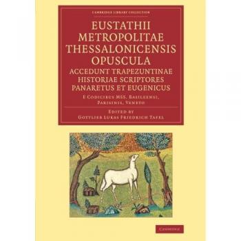 Eustathii metropolitae thessalonicensis opuscula. Accedunt trapezuntinae historiae scriptores panaretus et eugenicus paperback