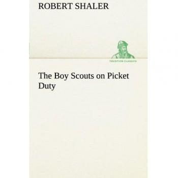 The Boy Scouts on Picket Duty (TREDITION CLASSICS)