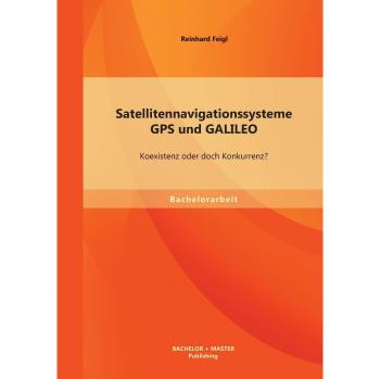 Satellitennavigationssysteme: GPS und GALILEO