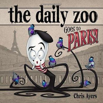 The Daily Zoo Goes to Paris by Chris Ayers
