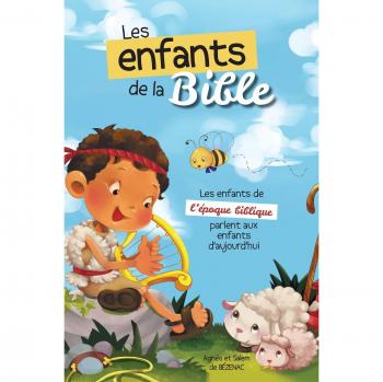 Les enfants de la Bible: Les enfants de l'époque biblique parlent aux enfants d'aujourd'hui