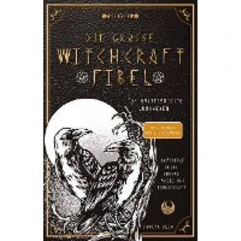 Die große Witchcraft Fibel für ambitionierte Junghexen: Aktiviere deine innere Magie und Zauberkraft! inkl. Rituale für Liebeszauber und ... mit Tarotkarten, die Runen und Heilsteine!