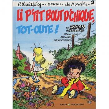 LI P'TI BOUT D'CHIQUE TOT-OUTE ! (EN WALLON) (Le p'tit bout d'chique)