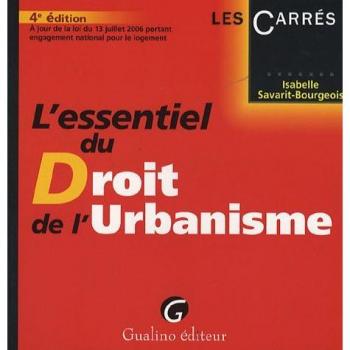 L'essentiel du Droit de l'Urbanisme : A jour de la loi du 13 juillet 2006 portant engagement national pour le logement