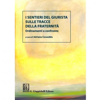 I sentieri del giurista sulle tracce della fraternità. Ordinamenti a confronto. Ediz. bilingue