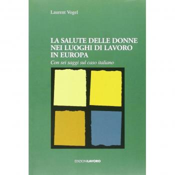La salute delle donne nei luoghi di lavoro in Europa. Con sei saggi sul caso italiano