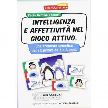 L' intelligenza logica e l'affettività nel gioco attivo. Una proposta semplice per il bambino da 3 ai 6 anni. Con gioco «Cuccioli e famiglia»
