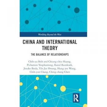 China and International Theory: The Balance of Relationships (Worlding Beyond the West, 18, Band 18)