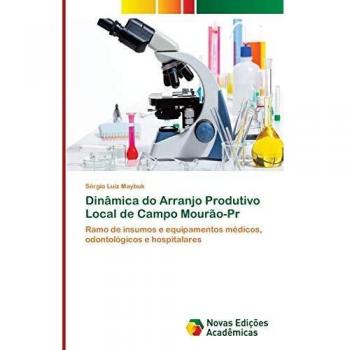 Dinâmica do Arranjo Produtivo Local de Campo Mourão-Pr: Ramo de insumos e equipamentos médicos, odontológicos e hospitalares