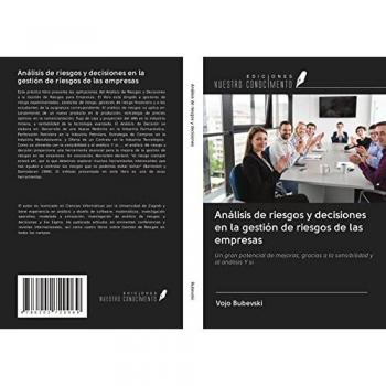 Análisis de riesgos y decisiones en la gestión de riesgos de las empresas: Un gran potencial de mejoras, gracias a la sensibilidad y al análisis Y si