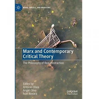 Marx and Contemporary Critical Theory: The Philosophy of Real Abstraction