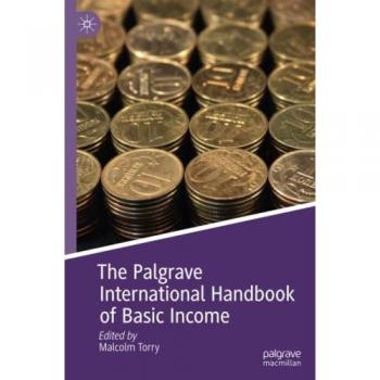 The Palgrave International Handbook of Basic Income (Exploring the Basic Income Guarantee)