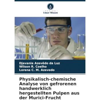 Da Luz, Djavania Azevêdo: Physikalisch-chemische Analyse von gefrorenen handwerklich hergestellten Pulpen aus der Murici-Frucht