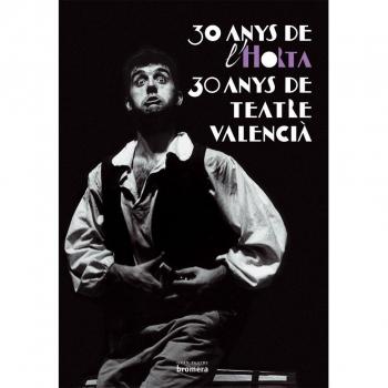 30 anys Horta 30 anys de Teatre Valencià (Tapa blanda).