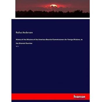 History of the Missions of the American Board of Commissioners for Foreign Missions, to the Oriental Churches: Vol. 2