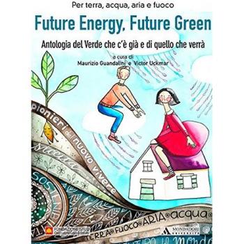 Future energy, future green. Antologia del verde che c’è già e di quello che verrà