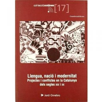 Llengua, nació i modernitat: Projectes i conflictes en la catalunya dels segles xix i xx (Tapa blanda).