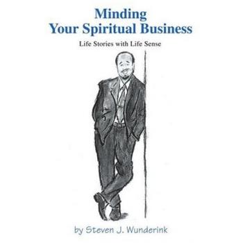 Minding Your Spiritual Business: Life Stories With Life Sense