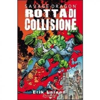 Savage Dragon. Rotta di collisione
