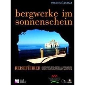 Bergwerke im sonnenschein. Reiseführer durch den Geologisch. Historischen Bergau