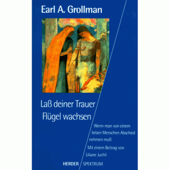 Laß deiner Trauer Flügel wachsen | Earl A. Grollman | Buch