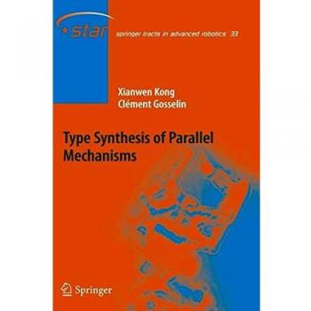 Type Synthesis of Parallel Mechanisms (Springer Tracts in Advanced Robotics, Band 33)