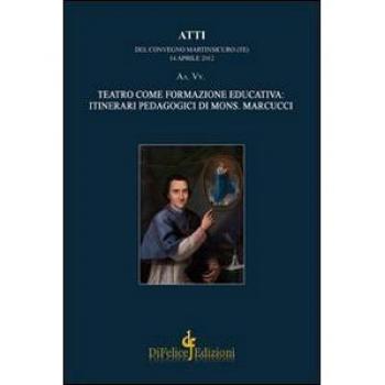 Teatro come formazione educativa. Itinerari pedagogici di mons. Marcucci. Atti del Convegno